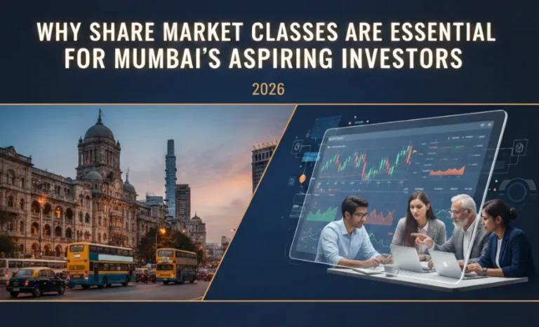 Why Share Market Classes Are Essential for Mumbai’s Aspiring Investors in 2026