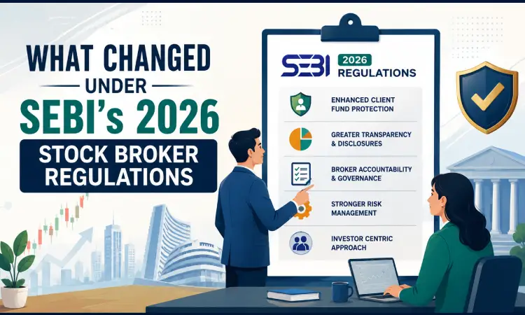 What Changed Under SEBI’s 2026 Stock Broker Regulations